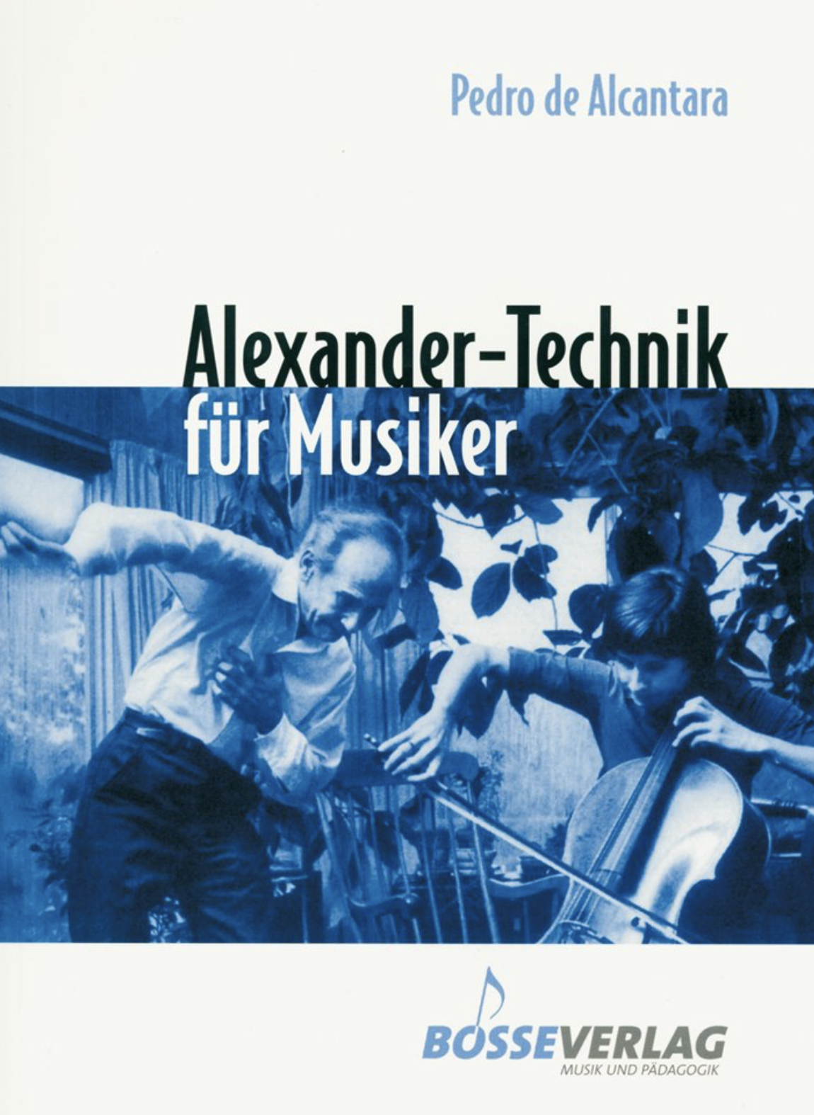 Buchumschlag Alexander-Technik für Musiker Autor Pedro de Alcantara
