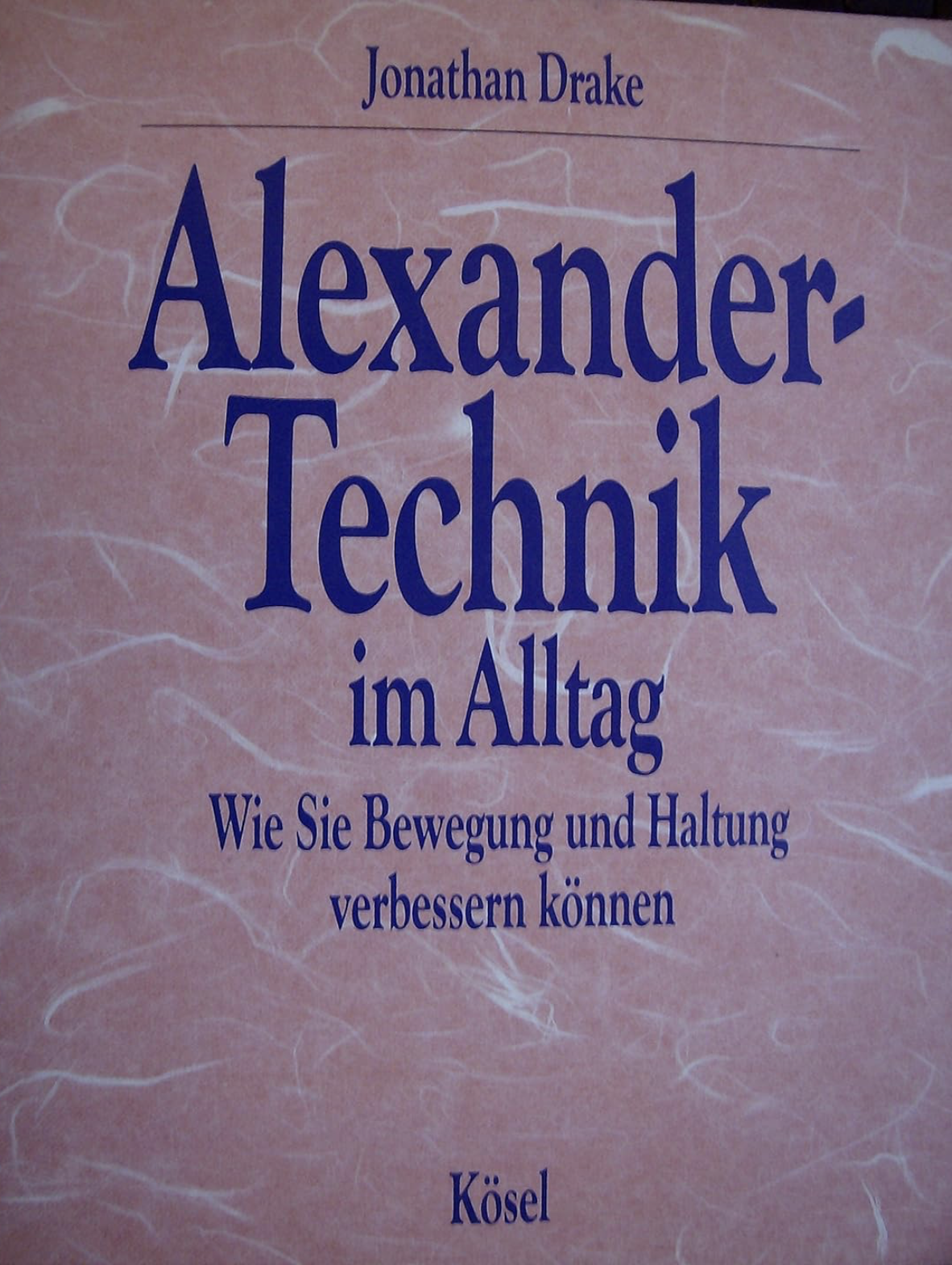 Buchumschlag Alexander-Technik im Alltag Autor Jonathan Drake